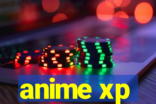 anime xp